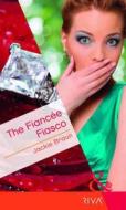 The Fiance Fiasco di Jackie Braun edito da Harlequin (uk)