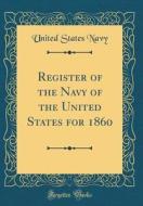 Register of the Navy of the United States for 1860 (Classic Reprint) di United States Navy edito da Forgotten Books