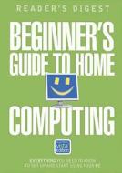 Beginner\'s Guide To Home Computing edito da David & Charles