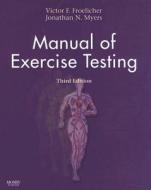 Manual Of Exercise Testing di #Froelicher,  Victor F. Myers,  Jonathan N. edito da Elsevier - Health Sciences Division