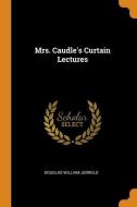 Mrs. Caudle's Curtain Lectures di Douglas William Jerrold edito da Franklin Classics Trade Press