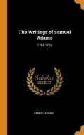 The Writings Of Samuel Adams di Samuel Adams edito da Franklin Classics Trade Press