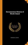 Documentary History Of Rhode Island di Howard M Chapin edito da Franklin Classics Trade Press