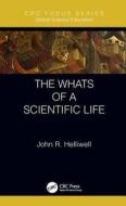 The Whats Of A Scientific Life di John R. Helliwell edito da Taylor & Francis Ltd