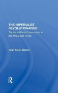 The Imperialist Revolutionaries di Hugh Seton-Watson edito da Taylor & Francis Ltd