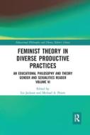 Feminist Theory In Diverse Productive Practices di Liz Jackson, Michael A. Peters edito da Taylor & Francis Ltd