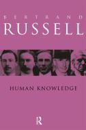 Human Knowledge: Its Scope and Value di Bertrand Russell edito da Routledge