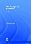 The Photography Handbook di Terence Wright edito da Taylor & Francis Ltd