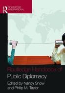 Routledge Handbook of Public Diplomacy di Nancy Snow, &. Taylor Snow edito da Taylor & Francis Ltd