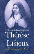 The Autobiography of Thérèse of Lisieux: The Story of a Soul di Therese of Lisieux edito da DOVER PUBN INC