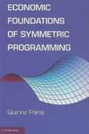 Economic Foundations of Symmetric Programming di Quirino (University of California Paris edito da Cambridge University Press