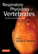 Respiratory Physiology of Vertebrates di G¿ran E. Nilsson edito da Cambridge University Press