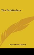 The Pathfinders di ROBERT GLAS CLELAND edito da Kessinger Publishing