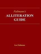 Pallmann's Alliteration Guide di Lee Pallmann edito da Fbp Publishing