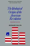 The Ideological Origins Of The American Revolution di Bernard Bailyn edito da Harvard University Press