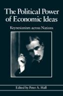 The Political Power of Economic Ideas di Peter A. Hall edito da Princeton University Press