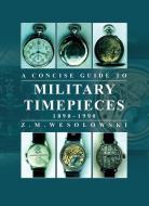 Concise Guide To Military Timepieces di Zygmunt Wesolowski edito da The Crowood Press Ltd