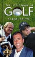 The Little Book of Golf di Keith Souter edito da The History Press