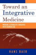 Toward an Integrative Medicine di Hans A. Baer edito da Altamira Press