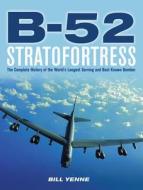 B-52 Stratofortress di Bill Yenne edito da Motorbooks International