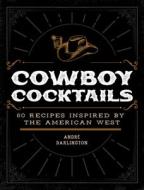 Cowboy Cocktails di Andre Darlington edito da MBI Publishing Company