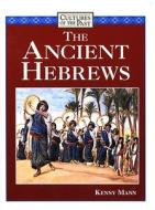 The Ancient Hebrews di Kenny Mann edito da Cavendish Square Publishing