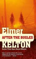 After the Bugles di Elmer Kelton edito da FORGE