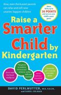 Raise A Smarter Child By Kindergarten di Carol Colman, David Perlmutter edito da Random House USA Inc