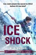 The Joshua Files: Ice Shock di M. G. Harris edito da Walker Childrens