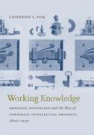Working Knowledge di Catherine L. Fisk edito da The University Of North Carolina Press