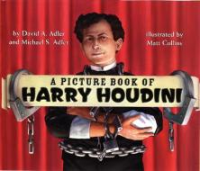 A Picture Book of Harry Houdini di David A. Adler, Michael S. Adler edito da HOLIDAY HOUSE INC