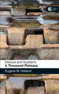 Deleuze and Guattari's 'A Thousand Plateaus' di Eugene W. Holland edito da Continuum Publishing Corporation