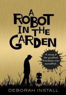 A Robot in the Garden di Deborah Install edito da Transworld Publishers Ltd