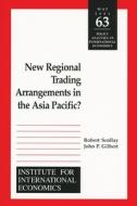 New Regional Trading Arrangements in the Asia Pacific? di Robert Scollay edito da Peterson Institute for International Economics