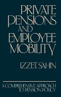 Private Pensions and Employee Mobility di Izzet Sahin edito da Greenwood Press
