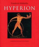 Hyperion: Or the Hermit in Greece di Friedrich Holderlin edito da ARCHIPELAGO BOOKS