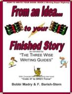How to Write Your Book- Book 2 Writing on the Super Highway: From an Idea... to Your Finished Story di Bobbi Madry, MS Francine Barish-Stern edito da Golden Quill PR