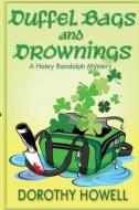 Duffel Bags and Drownings (a Haley Randolph Mystery) di Dorothy Howell edito da Dorothy Howell
