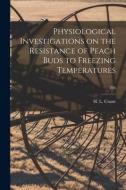 Physiological Investigations on the Resistance of Peach Buds to Freezing Temperatures; 236 edito da LIGHTNING SOURCE INC