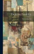 Parish Papers di Norman Macleod edito da LEGARE STREET PR