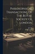Philosophical Transactions Of The Royal Society Of London di Jstor (Organization) edito da LEGARE STREET PR