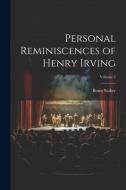 Personal Reminiscences of Henry Irving; Volume 2 di Bram Stoker edito da LEGARE STREET PR