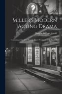 Miller's Modern Acting Drama: Consisting of the Most Popular Pieces Produced at the London Theatres, di Douglas William Jerrold edito da LEGARE STREET PR