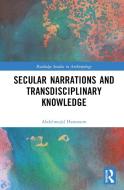 Secular Narrations And Transdisciplinary Knowledge di Abdelmajid Hannoum edito da Taylor & Francis Ltd