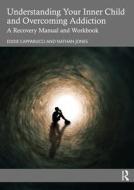 Understanding Your Inner Child And Overcoming Addiction di Eddie Capparucci, Nathan Jones edito da Taylor & Francis Ltd