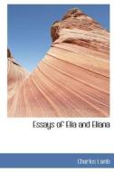 Essays Of Elia And Eliana di Charles Lamb edito da Bibliolife