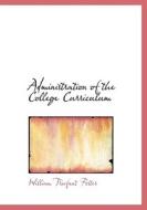 Administration Of The College Curriculum di William Trufant Foster edito da Bibliolife