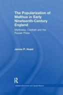 The Popularization of Malthus in Early Nineteenth-Century England di James P. Huzel edito da Taylor & Francis Ltd