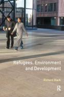 Refugees, Environment and Development di Richard Black edito da Taylor & Francis Ltd