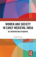 Women and Society in Early Medieval India di Anjali (Department of History Verma edito da Taylor & Francis Ltd